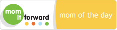 Mom It Forward: Mom of the Day